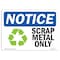 Signmission OSHA Notice, 5" Height, Scrap Metal Only Sign With Symbol, 7" X 5", Landscape OS-NS-D-57-L-18255 - alternate 1